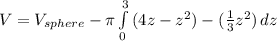 V = V_{sphere} -  \pi  \int\limits^3_0 {(4z-z^2)-(\frac{1}{3}z^2)} \, dz