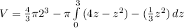 V = \frac{4}{3}  \pi 2^3-  \pi \int\limits^3_0 {(4z-z^2)-(\frac{1}{3}z^2)} \, dz