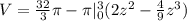 V = \frac{32}{3}  \pi  -  \pi |^3_0 (2z^2 - \frac{4}{9} z^3)