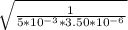 \sqrt{\frac{1}{5*10^{-3} *3.50*10^{-6} }}
