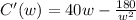 C'(w)=40w-\frac{180}{w^2}