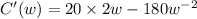 C'(w)=20\times 2w-180 w^{-2}