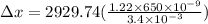 \Delta x = 2929.74( \frac{1.22 \times 650 \times 10^{-9}}{3.4 \times 10^{-3}})