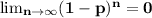 \large\bf \lim_{n \rightarrow \infty}(1-p)^n=0