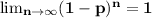 \large\bf \lim_{n \rightarrow \infty}(1-p)^n=1