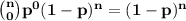 \large\bf \binom{n}{0}p^0(1-p)^{n}=(1-p)^n