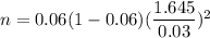 n= 0.06(1-0.06)(\dfrac{1.645}{0.03})^2