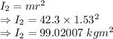 I_2=mr^2\\\Rightarrow I_2=42.3\times 1.53^2\\\Rightarrow I_2=99.02007\ kgm^2