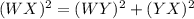(WX)^2=(WY)^2+(YX)^2