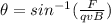\theta = sin^{-1}(\frac{F}{qvB})