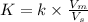 K = k \times \frac{V_{m}}{V_{s}}