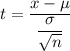 t=\dfrac{\overlien{x}-\mu}{\dfrac{\sigma}{\sqrt{n}}}