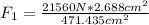 F_{1} =\frac{21560N*2.688 cm^{2} }{471.435 cm^{2} }