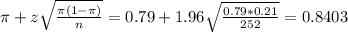 \pi + z\sqrt{\frac{\pi(1-\pi)}{n}} = 0.79 + 1.96\sqrt{\frac{0.79*0.21}{252}} = 0.8403