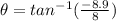 \theta = tan^{-1}(\frac{-8.9}{8})