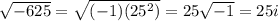 \sqrt{-625}=\sqrt{(-1)(25^2)}=25\sqrt{-1}=25i