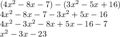 (4x^{2} - 8x -7)- (3x^{2}-5x + 16)\\4x^{2} - 8x -7- 3x^{2}+5x -16\\4x^{2} - 3x^{2}- 8x+5x -16 -7\\x^{2} - 3x -23