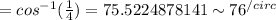 \angleS=cos^{-1}(\frac{1}{4})=75.5224878141&#10;\sim76^{/circ}