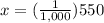x=(\frac{1}{1,000})550