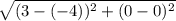 \sqrt{(3-(-4))^2+(0-0)^2}