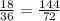 \frac{18}{36}=\frac{144}{72}