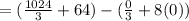 =(\frac{1024}{3}+64)-(\frac{0}{3}+8(0))