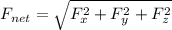 F_{net} = \sqrt{F_x^2 + F_y^2 + F_z^2}