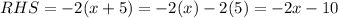 RHS=-2(x+5)=-2(x)-2(5)=-2x-10