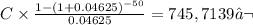 C \times \frac{1-(1+0.04625)^{-50} }{0.04625} = 745,7139‬\\