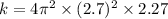 k=4\pi^2 \times (2.7)^2\times 2.27