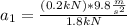 a_{1} =\frac{(0.2kN)*9.8\frac{m}{s^{2} } }{1.8 kN}