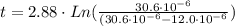 t = 2.88 \cdot Ln (\frac{30.6 \cdot 10^{-6}}{(30.6 \cdot 10^{-6} - 12.0 \cdot 10^{-6}})