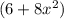 (6 + 8x ^ 2)