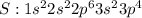 S:1s^22s^22p^63s^23p^4