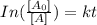 In(\frac{[A_{0}]}{[A]})=kt