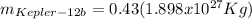 m_{Kepler-12b} = 0.43(1.898x10^{27} Kg)