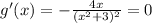 g'(x)=-\frac{4x}{(x^2+3)^2}=0