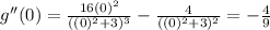 g''(0)=\frac{16(0)^2}{((0)^2+3)^3}- \frac{4}{((0)^2+3)^2}=-\frac{4}{9}