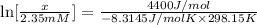 \ln [\frac{x}{2.35 mM}]=\frac{4400 J/mol}{-8.3145 J/mol K\times 298.15 K}