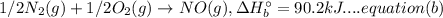 1/2N_{2}(g)+1/2O_{2}(g)\rightarrow NO(g), \Delta H^{\circ }_{b}=90.2 kJ ....equation (b)