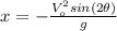 x=-\frac{V_{o}^{2}sin(2\theta)}{g}