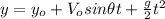 y=y_{o}+V_{o} sin \theta t+\frac{g}{2}t^{2}