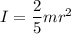 I=\dfrac{2}{5}mr^2