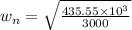 w_n=\sqrt{\frac{435.55\times 10^3}{3000}}