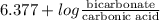 6.377 + log \frac{\text{bicarbonate}}{\text{carbonic acid}}