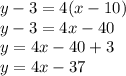 y-3=4(x-10)\\y-3=4x-40\\y=4x-40+3\\y=4x-37