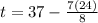t=37-\frac{7(24)}{8}