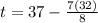 t=37-\frac{7(32)}{8}