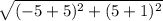 \sqrt{(-5+5)^{2}+(5+1)^{2}}