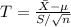 T = \frac{\bar{X}-\mu}{S/\sqrt{n}}